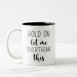 Moment mal, Lass mir, diesen Witz zu überdenken Zweifarbige Tasse