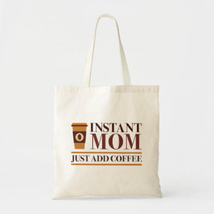 Moment Mom Just Add Coffee Tragetasche