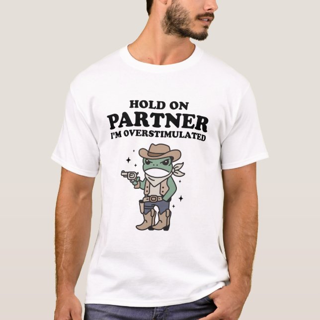 Moment On Partner Ich bin überstimuliert T-Shirt (Vorderseite)