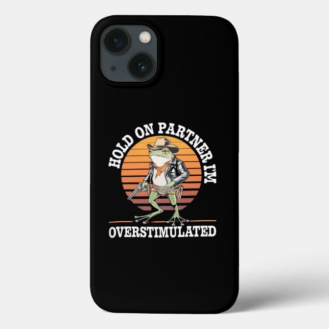 Moment On Partner Ich bin überstimulierter Cowboy  Case-Mate iPhone Hülle (Rückseite)