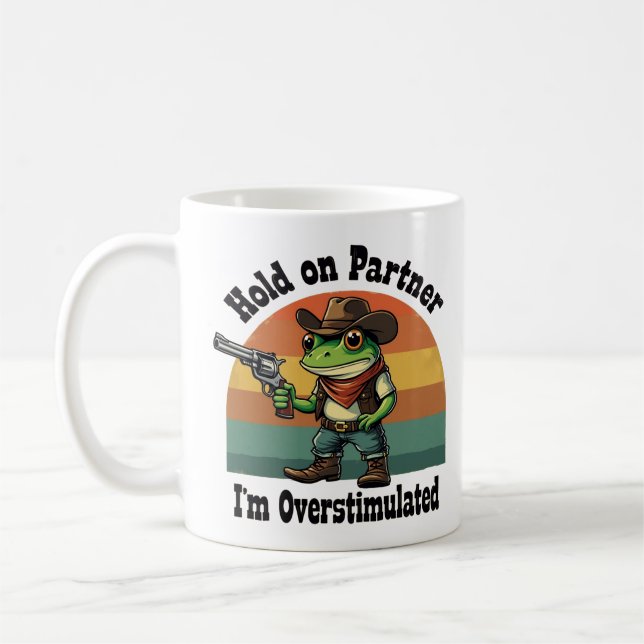Moment On Partner Ich bin überstimulierter Cowboy  Kaffeetasse (Links)