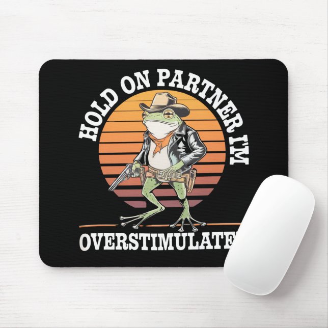 Moment On Partner Ich bin überstimulierter Cowboy  Mousepad (Mit Mouse)
