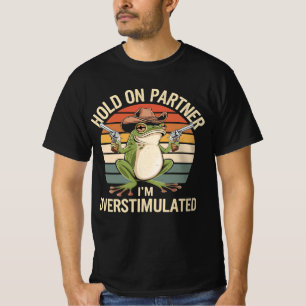 Moment On Partner Ich bin überstimulierter Cowboy T-Shirt