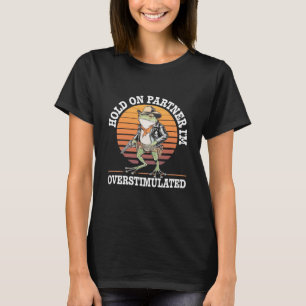 Moment On Partner Ich bin überstimulierter Cowboy  T-Shirt