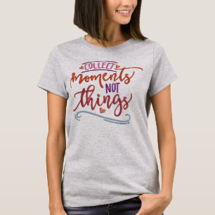 Momente sammeln, keine Stickereieffekte T-Shirt