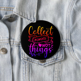 Momente sammeln, nicht Dinge Button