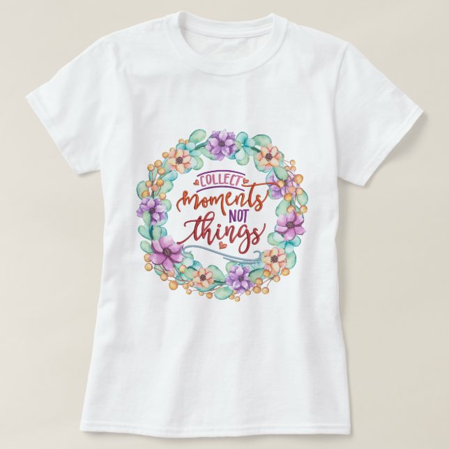 Momente sammeln, nicht Dinge T-Shirt (Design vorne)