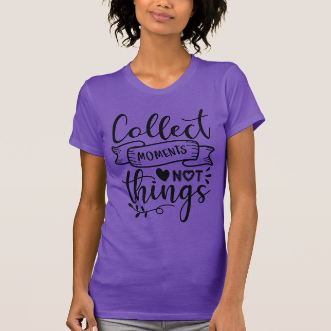 Momente sammeln, nicht Dinge T-Shirt (Vorderseite)