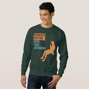 Momente zählen, mach sie legendär sweatshirt
