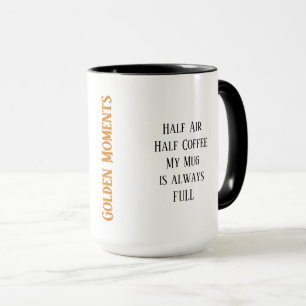 Moments d'or...Ma Mug est toujours PLEINE... Amusa