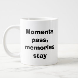 Moments Pass, Memories Stay – Minimalist Quote Spe Jumbo-Tasse