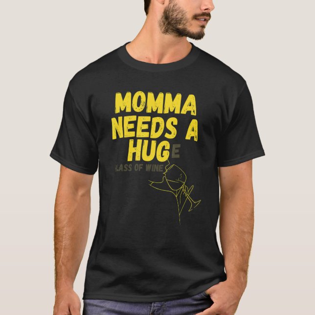Momma braucht ein Glas Wein T-Shirt (Vorderseite)