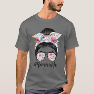 Momma Life Messy Hair Bun Floral Frauen Mutter's D T-Shirt