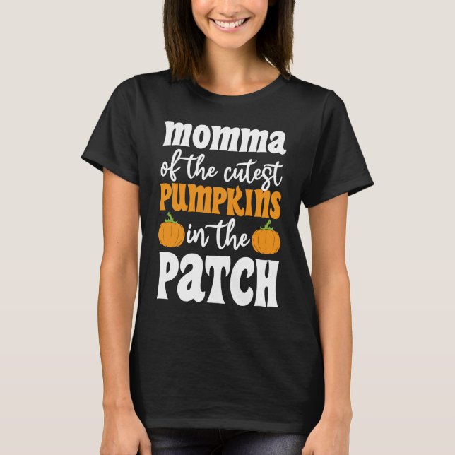 Momma Of The Cutest Pumpkins In The Patch Hallowee T-Shirt (Vorderseite)