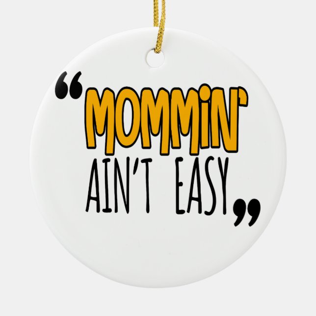 Mommin' Ain nicht leicht Keramik Ornament (Vorne)
