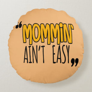 Mommin' Ain nicht leicht Rundes Kissen