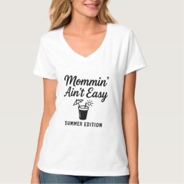 Mommin’ Ain’t Easy - Summer Edition T-Shirt