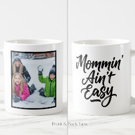 Mommin Ain't Easy Brush Script Custom 1 Photo Kaffeetasse