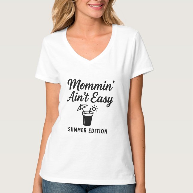 Mommin’ Ain't Easy - Summer Edition T - Shirt (Vorderseite)
