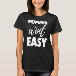Mommin Ain't Easy Women Aunty Liebe 7 T-Shirt