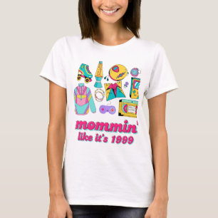 Mommin' Like It's 1999 - Funny Y2K Mama Gift T-Shirt