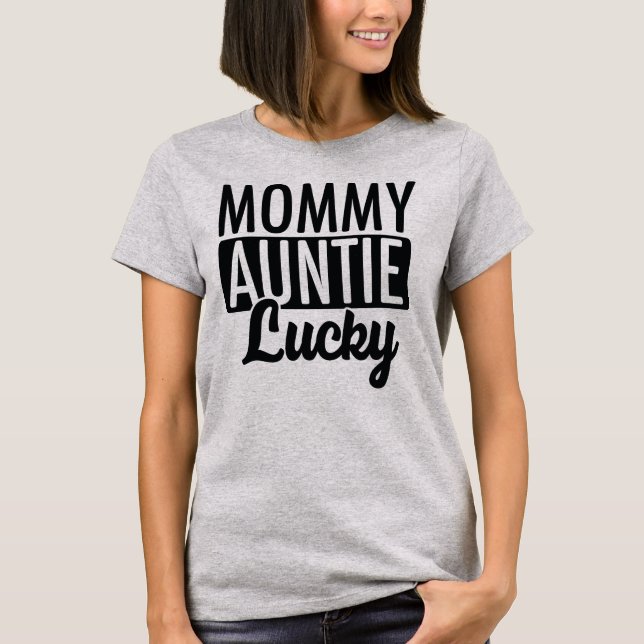 Mommy Auntie Lucky T-Shirt (Vorderseite)