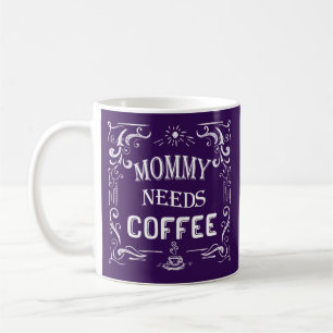 Mommy braucht Kaffee Kaffeetasse