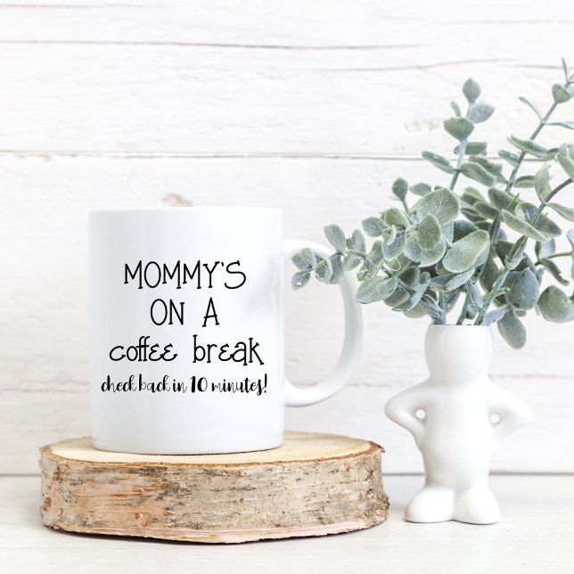 Mommy Coffee Break Funny Mug für Mama Kaffeetasse (Funny Mothers Day Coffee Break Mothers Day Mug Gift Idea from Kids Husband Friend)