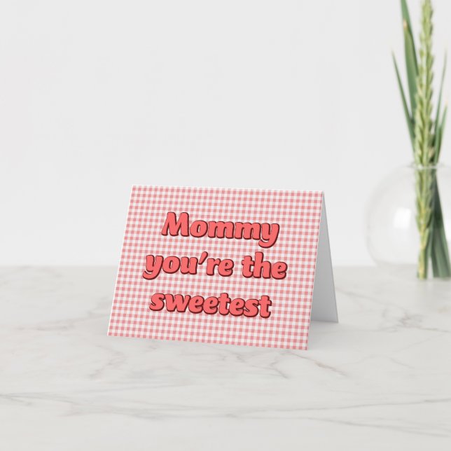Mommy du bist der Tag der süßen Mütter Karte (Vorderseite)