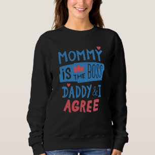 Mommy ist der Chef Daddy und ich stimme zu Sweatshirt