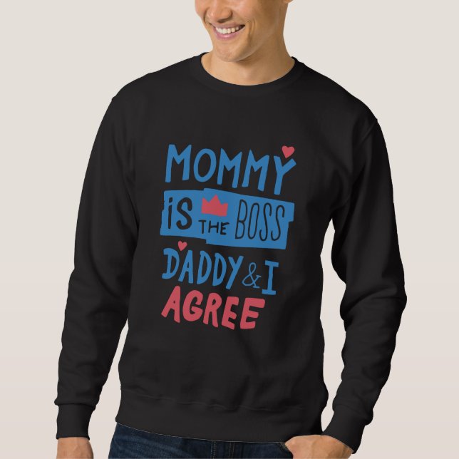 Mommy ist der Chef Daddy und ich stimme zu Sweatshirt (Vorderseite)