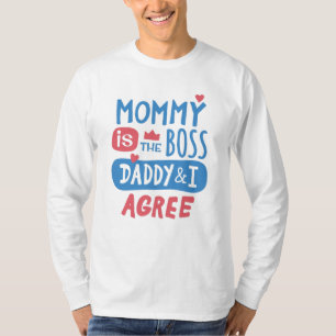 Mommy ist der Chef Daddy und ich stimme zu T-Shirt