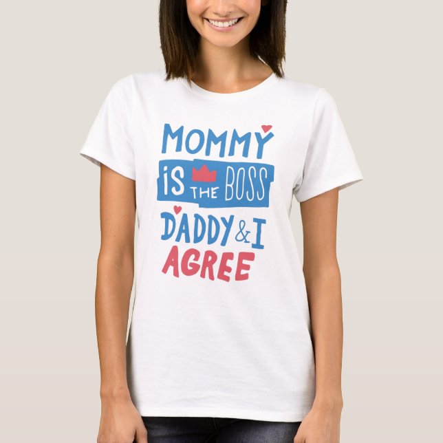 Mommy ist der Chef Daddy und ich stimme zu T-Shirt (Vorderseite)