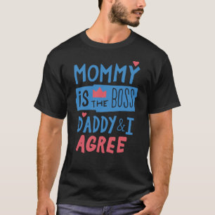 Mommy ist der Chef Daddy und ich stimme zu T-Shirt