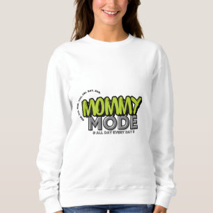 Mommy Mode Sweatshirt - Funny Mama Life Zitat