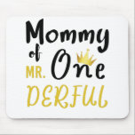 Mommy of Mr Onederful 1st One-Derful T - Shirt Mousepad<br><div class="desc">Mommy of Mr. Onederful First-Derful Matching T - Shirt Mama von Mr. Onederful Wonderful Funny 1. Geburtstag T - Shirt Geburtstag, 1. Geburtstag, 1. Geburtstag, 1. Geburtstag, Mama, Neugeborene, Mama, niedlich, Geburtstagsgeschenk, Geburtstag, lustig, 1, 1 Jahre alt, 1, Kinder</div>