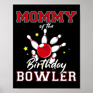 Mommy of the Birthday Bowler Bday Bowling Party Ce Poster