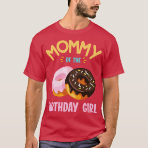 Mommy of the Birthday Donut Girl Daughter Mutter T-Shirt
