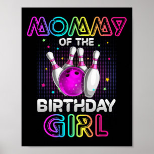 Mommy of the Birthday Girl Bowler Kid Bowling Part Poster