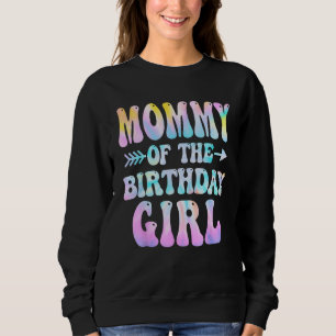 Mommy of the Birthday Girl Gefärbte Krawatte Sweatshirt