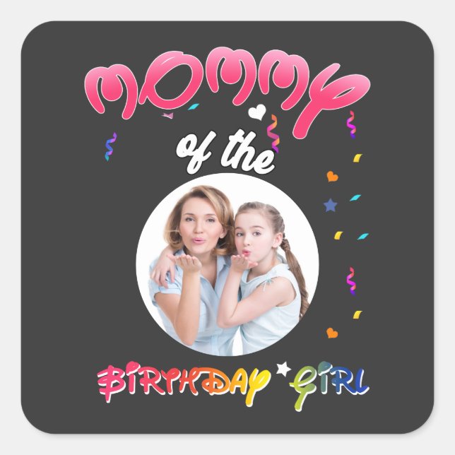 Mommy of the Birthday Girl Personalisiert Geburtst Quadratischer Aufkleber (Vorderseite)