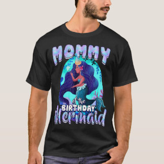Mommy of the Birthday Mermaid Matching Family _1 T-Shirt