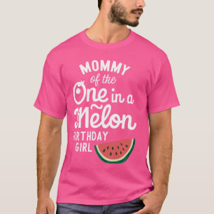 Mommy of the One In A Melon Birthday Girl Watermel T-Shirt