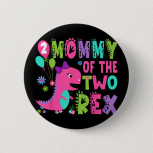 Mommy of the two Rex 2nd Birthday Boy Dinosaur T-r Button