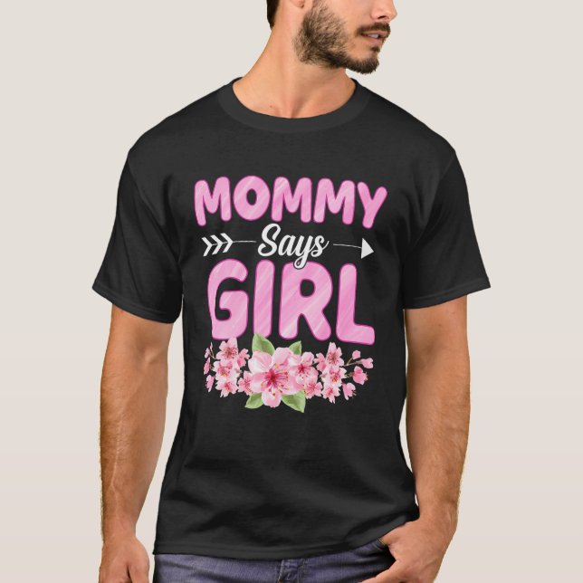 Mommy sagt, Girl Funny Baby Shower Gender Reveal P T-Shirt (Vorderseite)