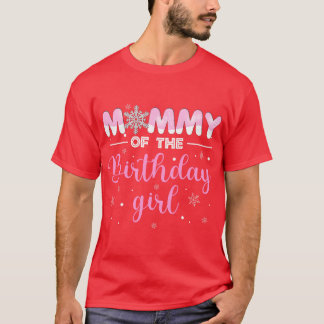 Mommy The Birthday Girl Winter Onederland 1st B T-Shirt