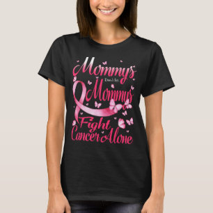 Mommys Lass Mommys nicht allein zur Brustkrebsbekä T-Shirt
