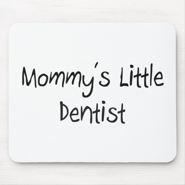 Mommys Little Dentist Mousepad (Vorne)