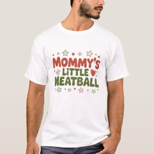 Mommy's Little Meatball: Funny Italian Im A Little T-Shirt