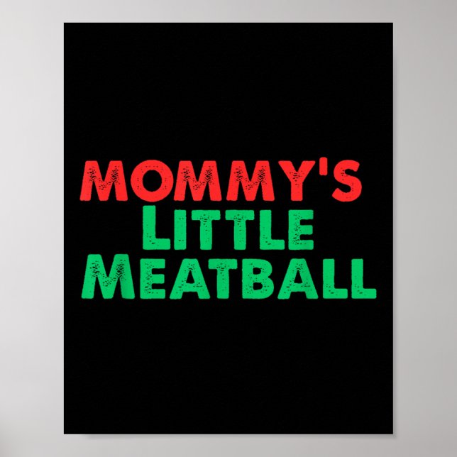 Mommy's Little Meatball Funny Italian  Poster (Vorne)